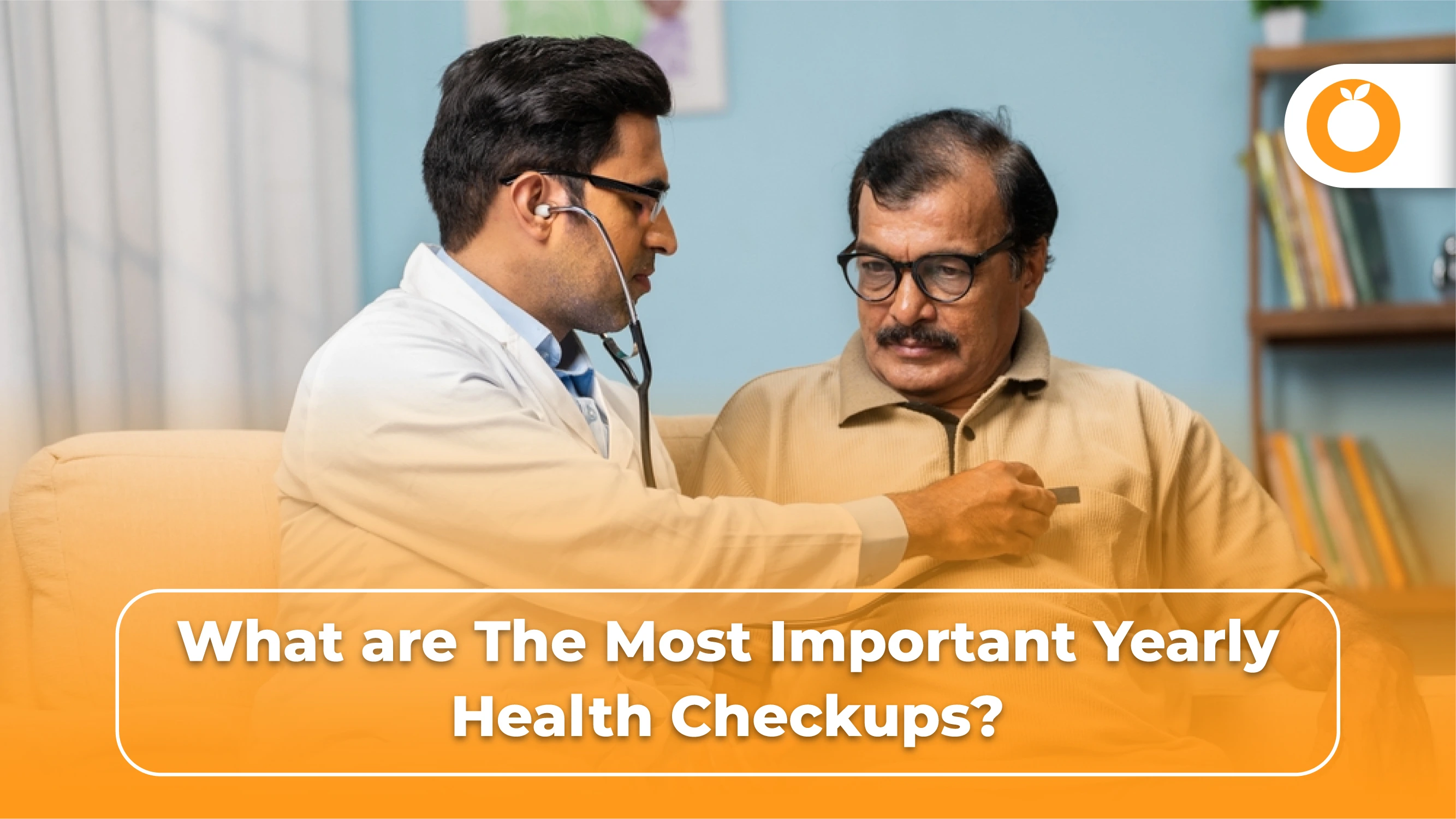 What are the most important yearly health checkups?